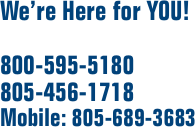 We’re Here for YOU!